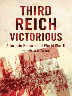 cover image of Third Reich Victorious: Alternate Histories of World War II